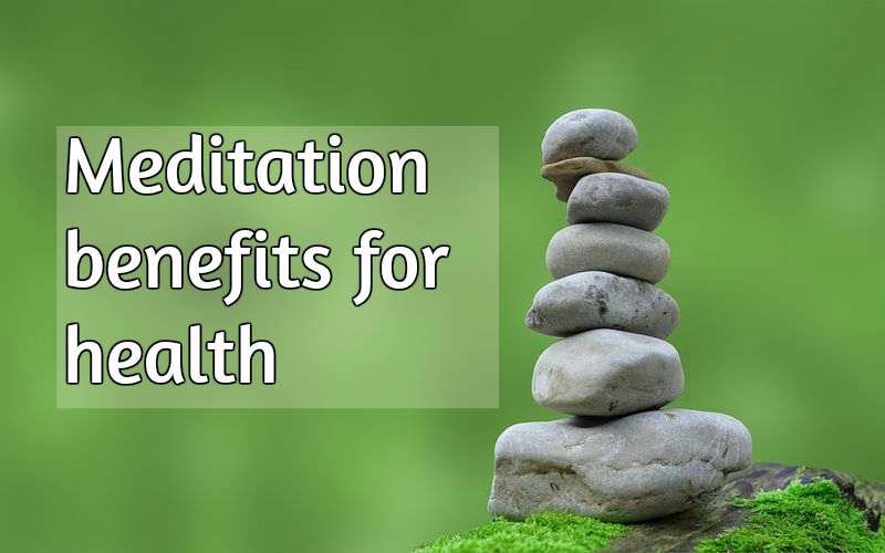 Meditation Benefits For Health