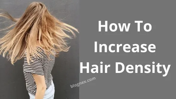 How To Increase Hair Density